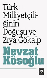 Türk Milliyetçiliğinin Doğuşu ve Ziya Gökalp - 1