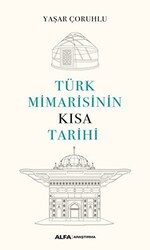 Türk Mimarisinin Kısa Tarihi - 1