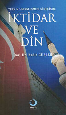 Türk Modernleşmesi Sürecinde İktidar ve Din - 1