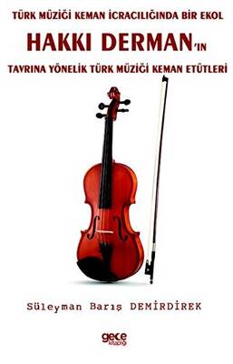 Türk Müziği Keman İcracılığında Bir Ekol Hakkı Derman’ın Tavrına Yönelik Türk Müziği Keman Etütleri - 1