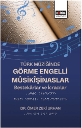 Türk Müziğinde Görme Engelli Mûsikîşinaslar - Eğitim Yayınevi - Bilimsel Eserler