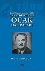 Türk Ocakları Umumi Katibi Dr. Fethi Erden`in Ocak Hatıraları - Altınordu Yayınları