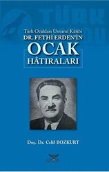 Türk Ocakları Umumi Katibi Dr. Fethi Erden`in Ocak Hatıraları - 1
