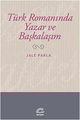 Türk Romanında Yazar ve Başkalaşım - 1