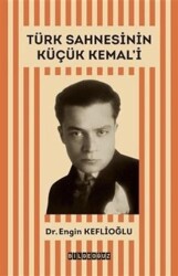 Türk Sahnesinin Küçük Kemal`i - Bilgeoğuz Yayınları