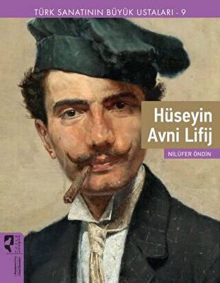 Türk Sanatının Büyük Ustaları 9 Hüseyin Avni Lifij - 1