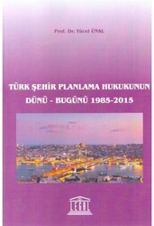 Türk Şehir Planlama Hukukunun Dünü - Bugünü 1985-2015 - 1