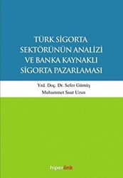 Türk Sigorta Sektörünün Analizi ve Banka Kaynaklı Sigorta Pazarlaması - 1