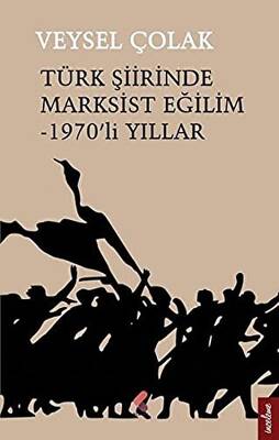 Türk Şiirinde Marksist Eğilim - 1970’li Yıllar - 1
