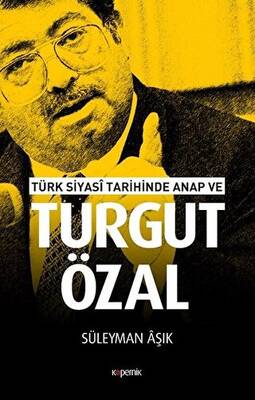 Türk Siyasi Tarihinde Anap ve Turgut Özal - 1