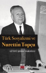 Türk Sosyalizmi ve Nurettin Topçu - 1