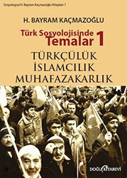 Türk Sosyolojisinde Temalar 1: Türkçülük - İslamcılık - Muhafazakarlık - 1