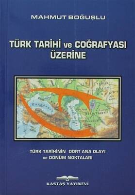Türk Tarihi ve Coğrafyası Üzerine - 1