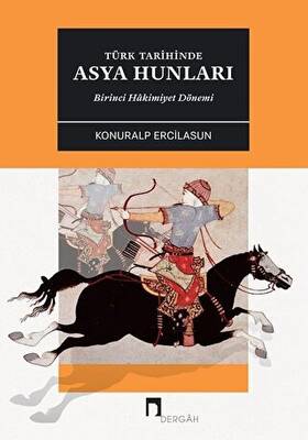 Türk Tarihinde Asya Hunları Birinci Hakimiyet Dönemİ - 1