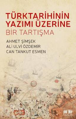 Türk Tarihinin Yazımı Üzerine Bir Tartışma - 1