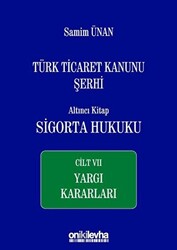 Türk Ticaret Kanunu Şerhi Altıncı Kitap: Sigorta Hukuku - Cilt 7 Yargı Kararları - 1