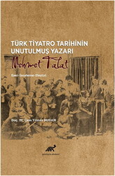 Türk Tiyatro Tarihinin Unutulmuş Yazarı Mehmet Talat - 1