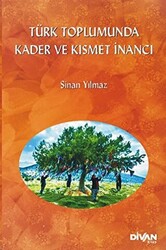 Türk Toplumunda Kader ve Kısmet İnancı - 1