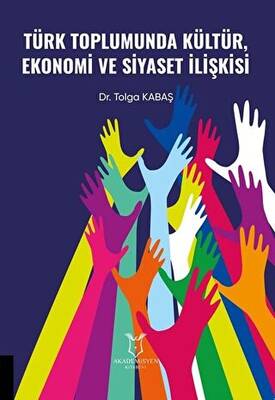 Türk Toplumunda Kültür Ekonomi ve Siyaset İlişkisi - 1