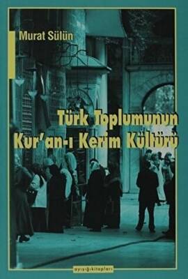 Türk Toplumunun Kur’an-ı Kerim Kültürü - 1