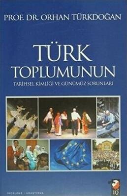 Türk Toplumunun Tarihsel Kimliği ve Günümüz Sorunları - 1