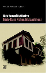 Türk Yunan İlişkileri ve Türk-Rum Nüfus Mübadelesi - 1