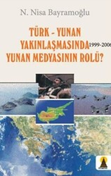 Türk-Yunan Yakınlaşmasında Yunan Medyasının Rolü? 1999-2006 - 1