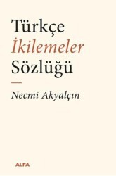 Türkçe İkilemeler Sözlüğü - Alfa Yayınları