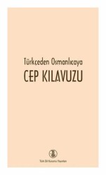 Türkçeden Osmanlıcaya Cep Kılavuzu - Türk Dil Kurumu Yayınları