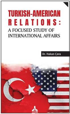Turkish-American Relations: A Focused Study of International Affairs - 1