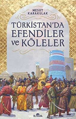 Türkistan’da Efendiler ve Köleler - 1