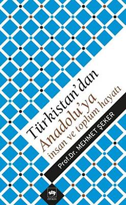 Türkistan’dan Anadolu’ya İnsan ve Toplum Hayatı - 1