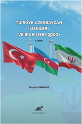 Türkiye Azerbaycan İlişkileri ve İran 1991-2003 - 1