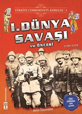 Türkiye Cumhuriyeti: Kuruluş 1 - 1. Dünya Savaşı ve Öncesi - 1