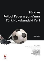 Türkiye Futbol Federasyonu`nun Türk Hukukundaki Yeri - 1