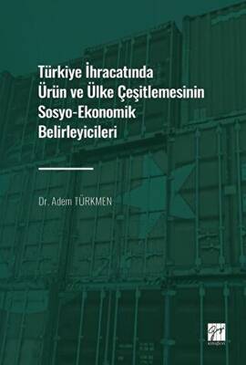 Türkiye İhracatında Ürün ve Ülke Çeşitlemesinin Sosyo-Ekonomik Belirleyicileri - 1