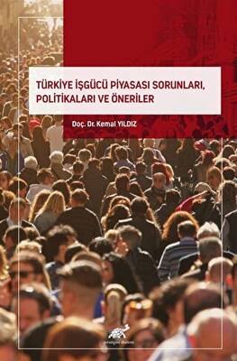 Türkiye İşgücü Piyasası Sorunları, Politikaları ve Öneriler - 1