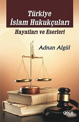 Türkiye İslam Hukukçuları: Hayatları ve Eserleri - 1