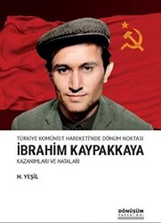 Türkiye Komünist Hareketi`nde Dönüm Noktası İbrahim Kaypakkaya Kazanımları ve Hataları - 1