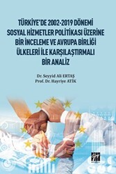 Türkiye`de 2002-2019 Dönemi Sosyal Hizmetler Politikası Üzerine Bir İnceleme ve Avrupa Birliği Ülkeleri ile Karşılaştırmalı Bir Analiz - 1