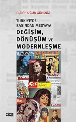 Türkiye`de Basından Medyaya Değişim Dönüşüm ve Modernleşme - 1