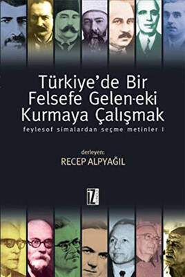 Türkiye’de Bir Felsefe Gelen-ek-i Kurmaya Çalışmak - 1