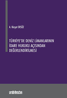 Türkiye`de Deniz Limanlarının İdare Hukuku Açısından Değerlendirilmesi - 1