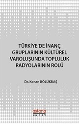 Türkiye`de İnanç Gruplarının Kültürel Varoluşunda Topluluk Radyolarının Rolü - 1