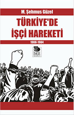 Türkiye’de İşçi Hareketi 1908-1984 - 1