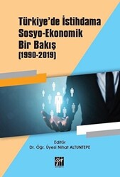 Türkiye`de İstihdama Sosyo-Ekonomik Bir Bakış 1990-2019 - 1