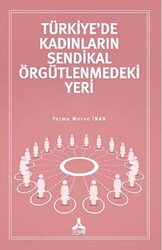 Türkiye’de Kadınların Sendikal Örgütlenmedeki Yeri - 1