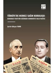 Türkiye’de Merkez Sağın Kuruluşu: Demokrat Parti’nin Gözünden Cumhuriyet Halk Partisi - 1