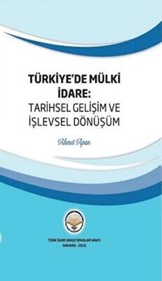 Türkiye`de Mülki İdare: Tarihsel Gelişim ve İşlevsel Dönüşüm - 1