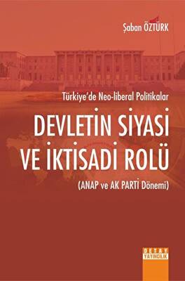 Türkiye`de Neo - Liberal Politikalar Devletin Siyasi Ve İktisadi Rolü - 1